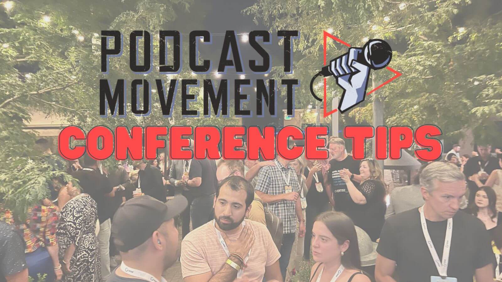 Podcast Movement 2024 best tips and guide